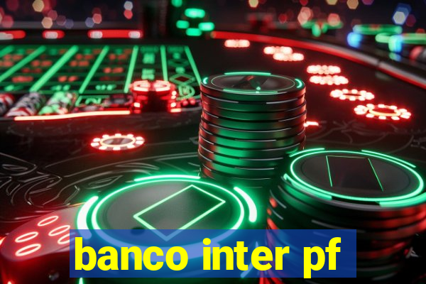 banco inter pf